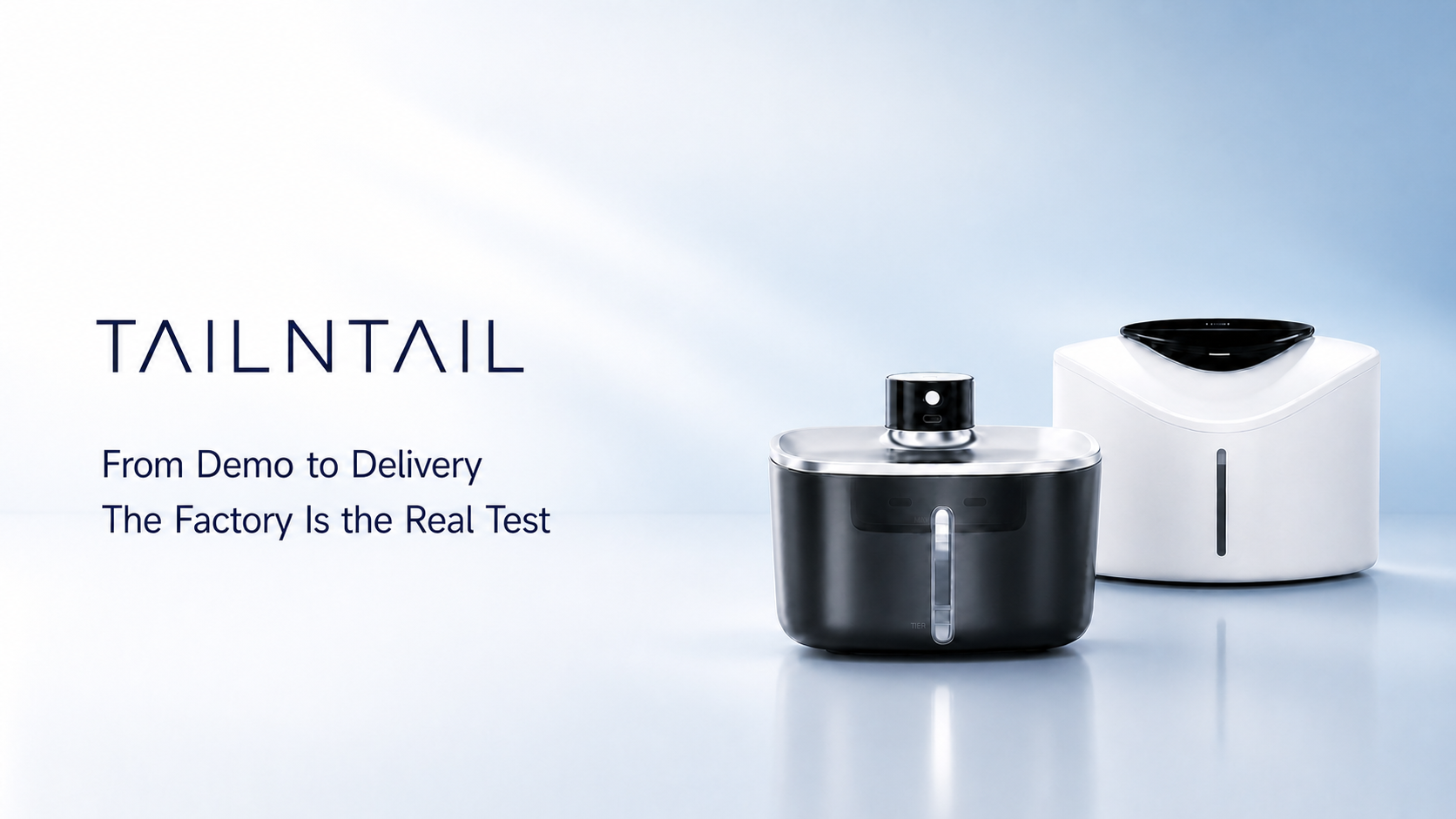 TAILNTAIL promotional banner for B2B buyers: From Demo to Delivery, The Factory Is the Real Test. Smart pet water fountain OEM ODM manufacturing
